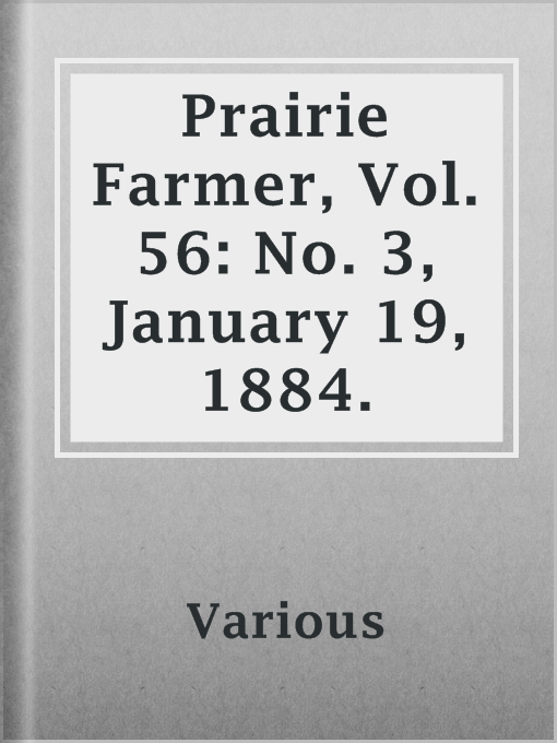 Title details for Prairie Farmer, Vol. 56: No. 3, January 19, 1884. by Various - Wait list